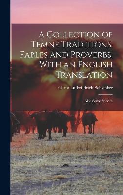 A Collection of Temne Traditions, Fables and Proverbs, With an English Translation; Also Some Specim - Schlenker, Christian Friedrich