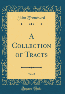 A Collection of Tracts, Vol. 2 (Classic Reprint)