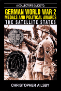 A Collector's Guide to German World War 2 Medals & Political Awards: The Satellite States