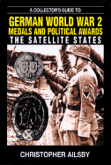 A Collectors Guide to German World War 2 Medals & Political Awards: The Satellite States