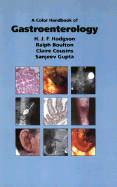 A Color Handbook of Gastroenterology - Hodgson, Humphrey J F, M.D., and Gupta, Sanjeev, M.D., and Cousins, Claire, M.D.