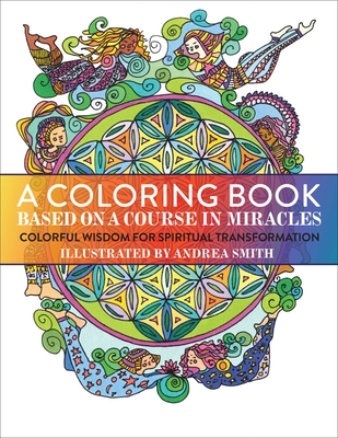 A Coloring Book Based on a Course in Miracles - Smith, Andrea
