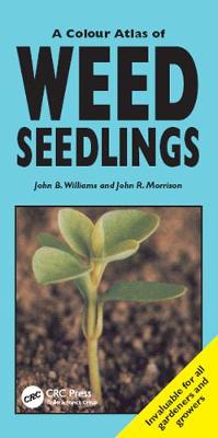 A Colour Atlas of Weed Seedlings - Williams, John B, and Morrison, John R