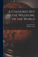 A coloured key to the wildfowl of the world.