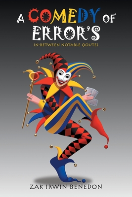 A Comedy of Error's: In-Between Notable Qoutes - Benedon, Zak Irwin