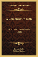 A Comment on Ruth: And Notes Upon Jonah (1868)