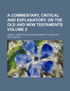 A Commentary, Critical and Explanatory, on the Old and New Testaments Volume 2