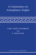 A Commentary on Aristophanes' Knights