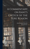 A Commentary on Kant's Critick of the Pure Reason