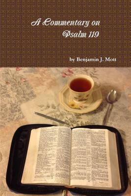 A Commentary on Psalm 119 - Mott, Benjamin J
