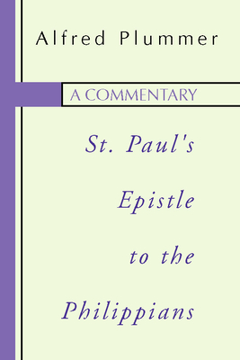 A Commentary on St. Paul's Epistle to the Philippians - Plummer, Alfred