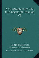 A Commentary On The Book Of Psalms V2