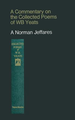 A Commentary on the Collected Poems of W. B. Yeats - Jeffares, A Norman (Editor)