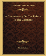 A Commentary On The Epistle To The Galatians