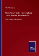 A Commentary on the Holy Scriptures: Critical, doctrinal, and homiletical: Vol. II (Exodus and Leviticus)