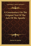 A Commentary on the Original Text of the Acts of the Apostle