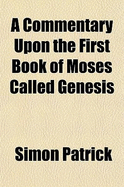 A Commentary Upon the First Book of Moses Called Genesis