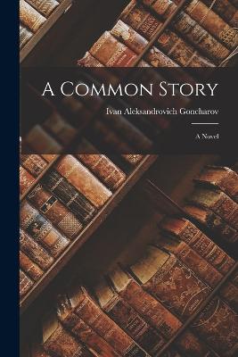 A Common Story - Goncharov, Ivan Aleksandrovich