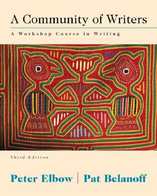 A Community of Writers: A Workshop Course in Writing - Elbow, Peter, Professor, B.A., M.A., PH.D., and Belanoff, Patricia