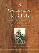 A Companion for Owls: Being the Commonplace Book of D. Boone, Long Hunter, Back Woodsman, &c. - Manning, Maurice