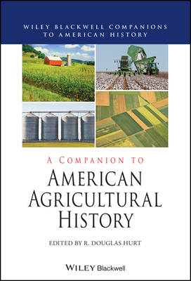 A Companion to American Agricultural History - Hurt, R Douglas (Editor)