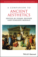 A Companion to Ancient Aesthetics