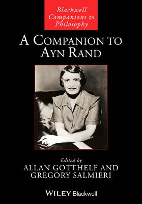 A Companion to Ayn Rand - Gotthelf, Allan (Editor), and Salmieri, Gregory (Editor)