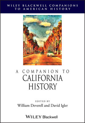 A Companion to California History - Deverell, William (Editor), and Igler, David (Editor)