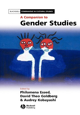 A Companion to Gender Studies - Essed, Philomena (Editor), and Goldberg, David Theo (Editor), and Kobayashi, Audrey (Editor)