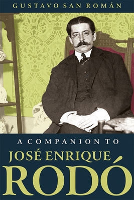 A Companion to Jos Enrique Rod - Romn, Gustavo San