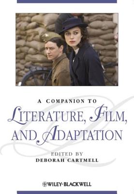 A Companion to Literature, Film, and Adaptation - Cartmell, Deborah