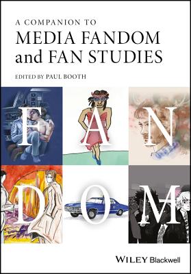 A Companion to Media Fandom and Fan Studies - Booth, Paul (Editor)