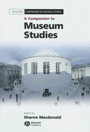 A Companion to Museum Studies - MacDonald, Sharon (Editor)
