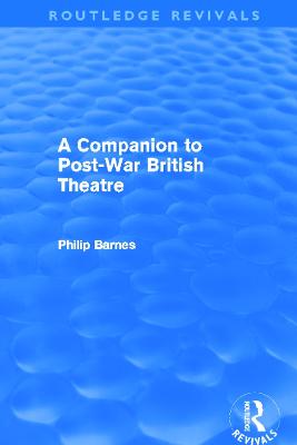 A Companion to Post-War British Theatre (Routledge Revivals) - Barnes, Philip