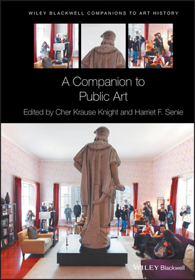 A Companion to Public Art - Knight, Cher Krause (Editor), and Senie, Harriet F. (Editor), and Arnold, Dana (Series edited by)