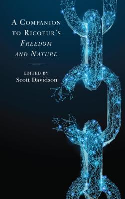 A Companion to Ricoeur's Freedom and Nature - Davidson, Scott (Editor), and Amalric, Jean-Luc (Contributions by), and Capek, Jakub (Contributions by)