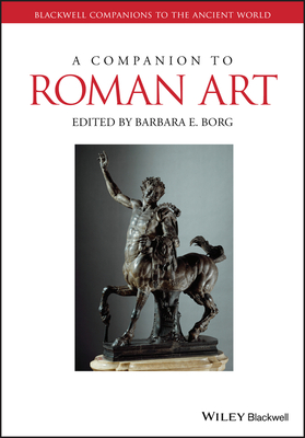 A Companion to Roman Art - Borg, Barbara E (Editor)