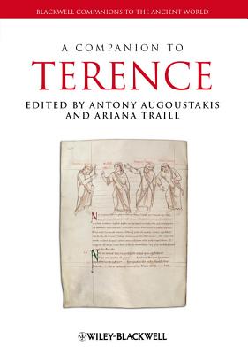 A Companion to Terence - Augoustakis, Antony, Professor (Editor), and Traill, Ariana (Editor)