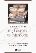 A Companion to the History of the Book - Eliot, Simon (Editor), and Rose, Jonathan (Editor)