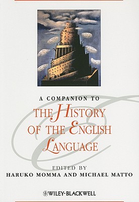 A Companion to the History of the English Language - Momma, Haruko (Editor), and Matto, Michael (Editor)