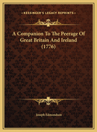 A Companion To The Peerage Of Great Britain And Ireland (1776)