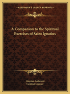 A Companion to the Spiritual Exercises of Saint Ignatius