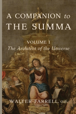 A Companion to the Summa-Volume I: The Architect of the Universe - Farrell, Walter