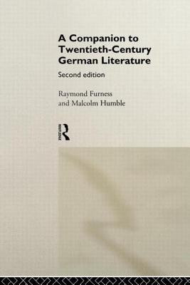 A Companion to Twentieth-Century German Literature - Furness, Raymond (Editor), and Humble, Malcolm (Editor)