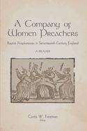 A Company of Women Preachers: Baptist Prophetesses in Seventeenth-Century England: A Reader