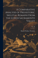 A Comparative Analysis of Prehistoric Skeletal Remains From the Lower Sacramento Valley; No. 39