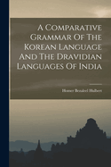 A Comparative Grammar Of The Korean Language And The Dravidian Languages Of India