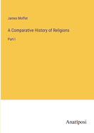 A Comparative History of Religions: Part I