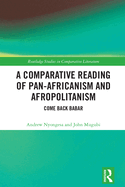 A Comparative Reading of Pan-Africanism and Afropolitanism: Come Back Babar