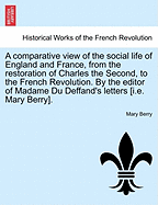 A Comparative View of the Social Life of England and France, from the Restoration of Charles the Second, to the French Revolution